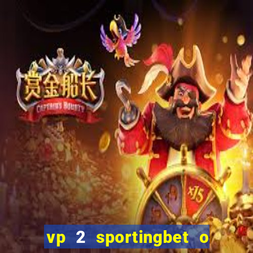 vp 2 sportingbet o que significa